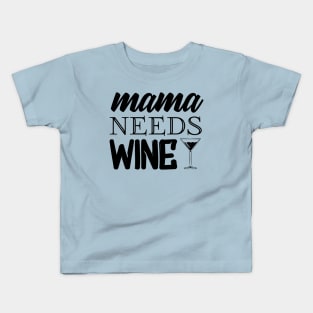 Mama Needs Wine Kids T-Shirt